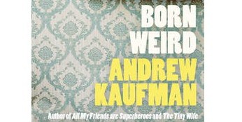 born-weird-by-andrew-kaufman-hardback--1770-p